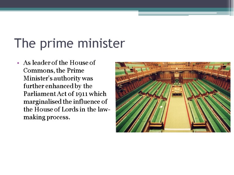 The prime minister As leader of the House of Commons, the Prime Minister's authority